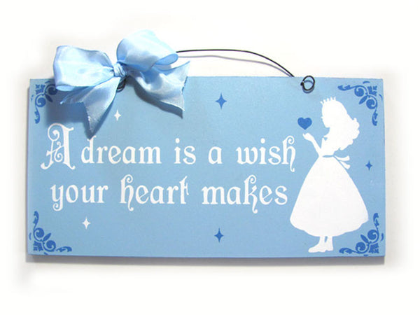 A dream is a wish your heart makes.