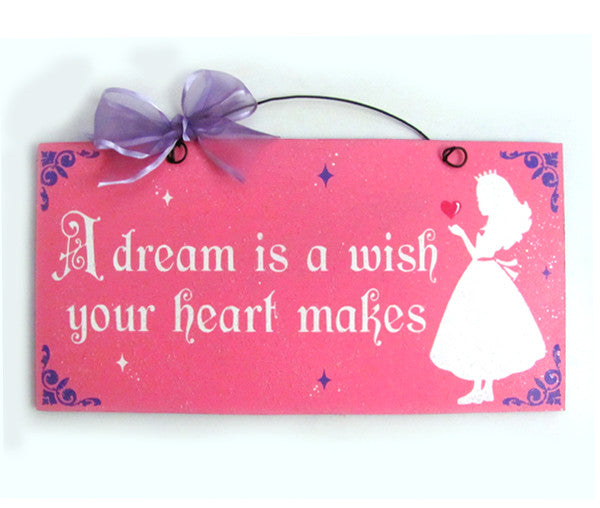 A dream is a wish your heart makes.