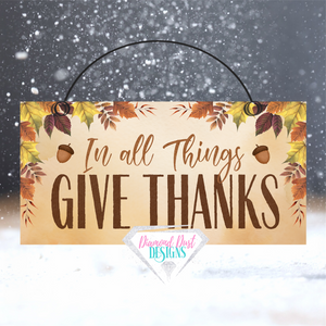 In all things Give Thanks sign, wood or metal 2 size options. Fall Wreath sign. Fall door hanger. Fall accent.