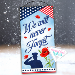 We will never Forget Memorial Poppy sign.12x6 inch sign. Wood or metal options.