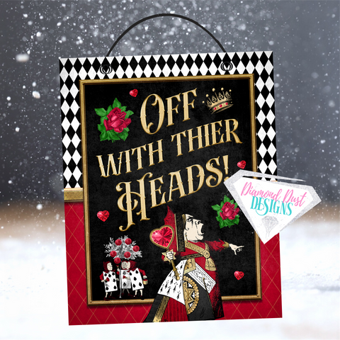 Off with your Heads sign. 8x10 in wood or metal option.