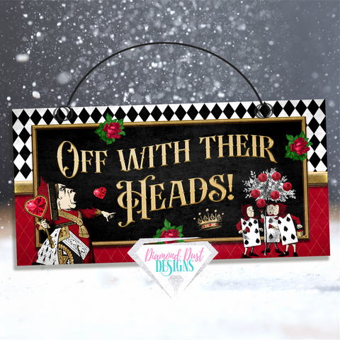 Off with your Heads sign. 12X6 in wood or metal option.