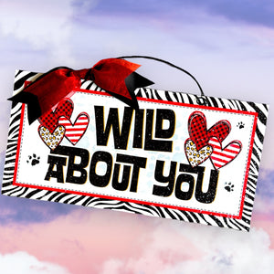 Wild about You Valentine sign. Wood or metal option.