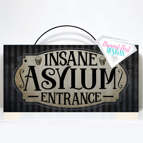 Insane Asylum Entrance sign. Wood or metal option.