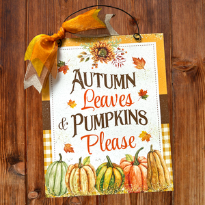 Autumn Leaves and Pumpkins Please. 8x10 metal sign.