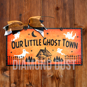 Our Little Ghost Town sign. Wood or metal option.