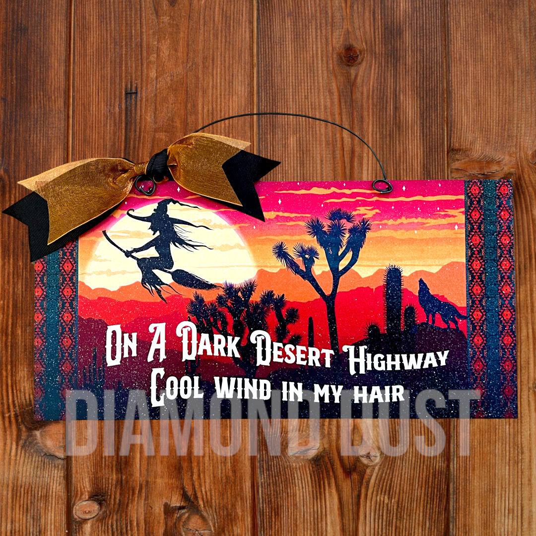 On a Dark Desert Highway Witch sign. Wood or metal option.