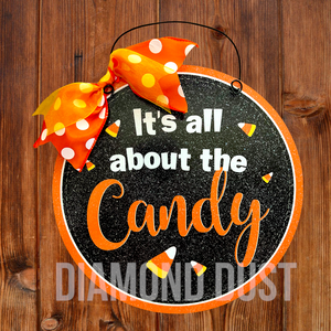 It's all about the Candy round sign. Wood or metal option.