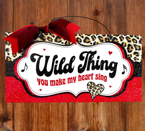 Wild Thing Leopard print Valentine sign. Wood or metal option.