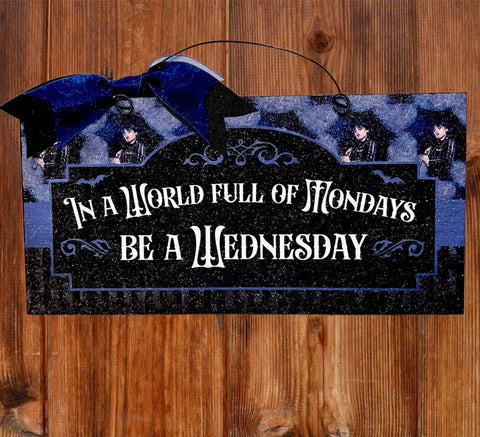 In a world full of Mondays be a Wednesday sign.