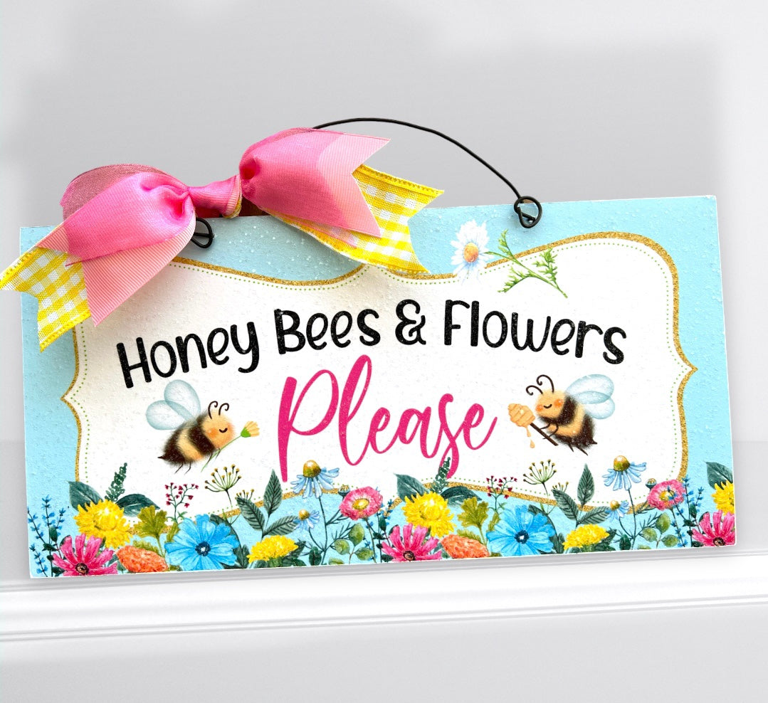 Honey Bees and Flowers Please Spring sign. 6x12 inch wood or metal option.
