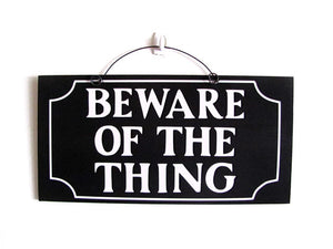 Beware of the thing sign. Adams Family inspired.