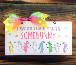 I wanna dance with somebunny sign.