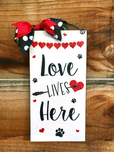 Love Lives Here  sign. With or without paws option.