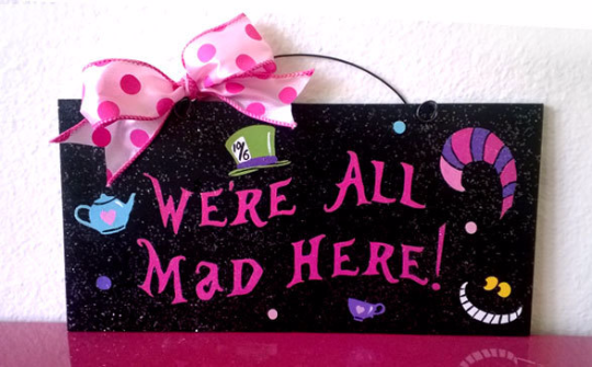 We're all Mad Here. Alice Wonderland inspired sign.