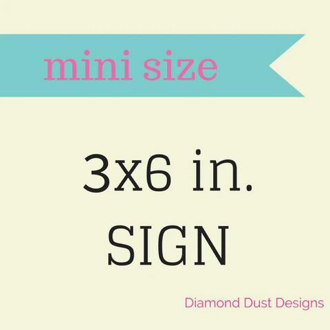 Mini size 4x6 sign. Any design.
