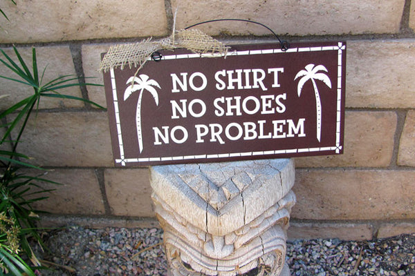 No Shirt No Shoes No Problem sign.
