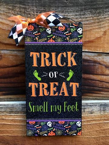 Trick or Treat Smell my feet.